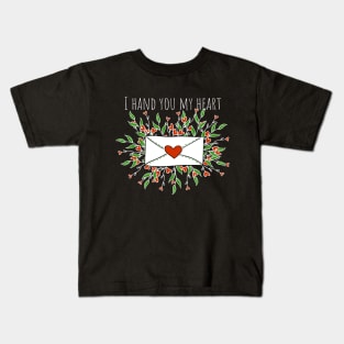 I hand you my hear Kids T-Shirt